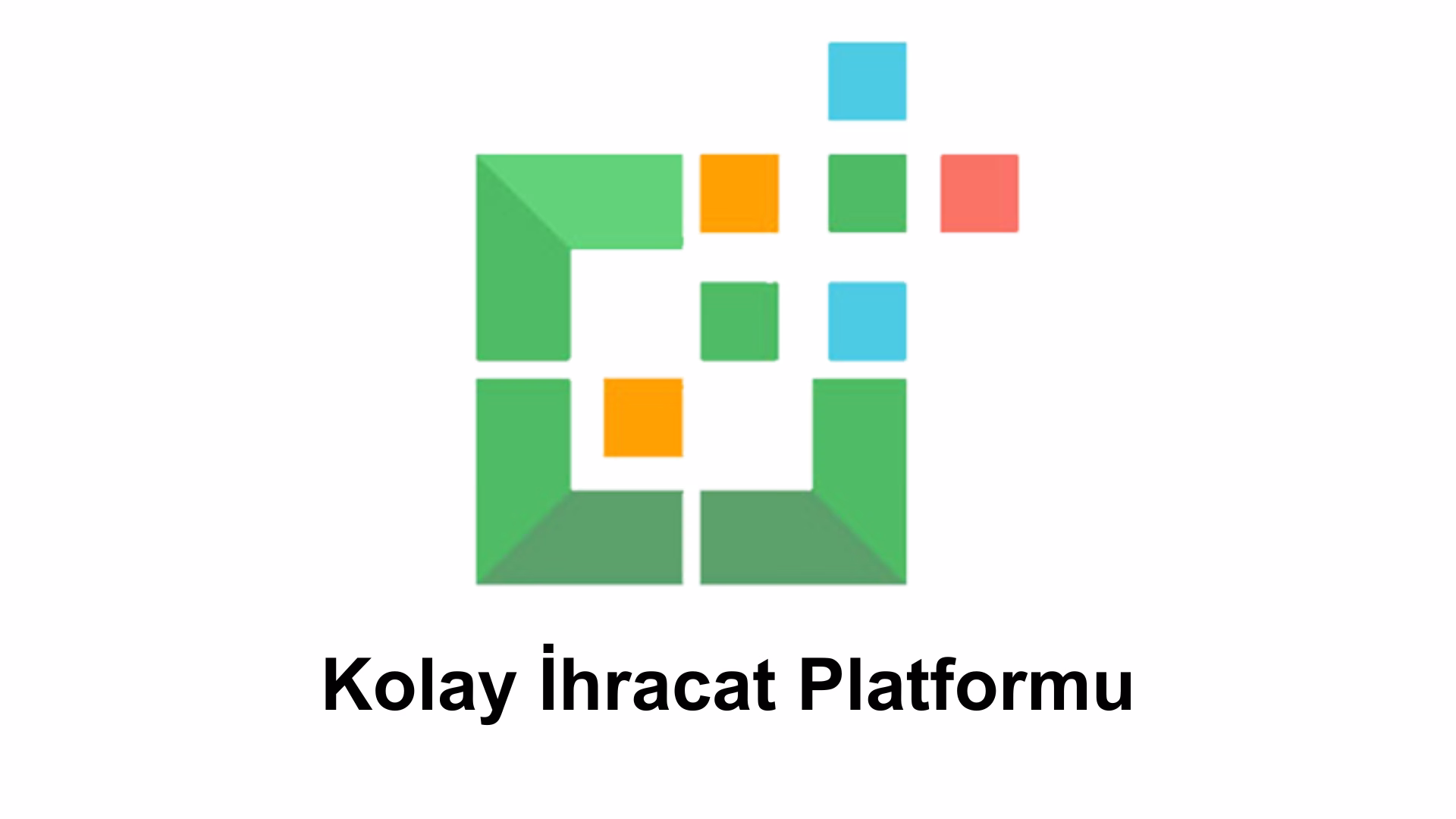 Kolay İhracat Platformu Hakkında Bilinmesi Gerekenler